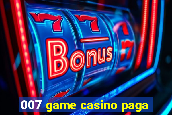 007 game casino paga